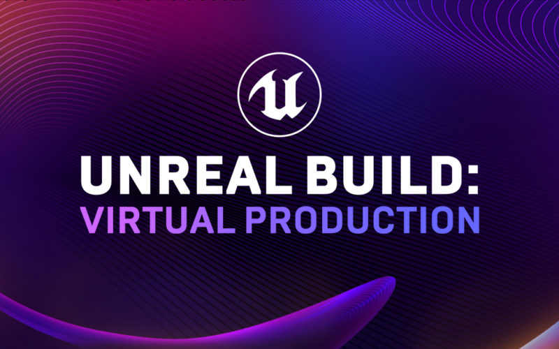 Unreal Build evento de producción virtual 2020