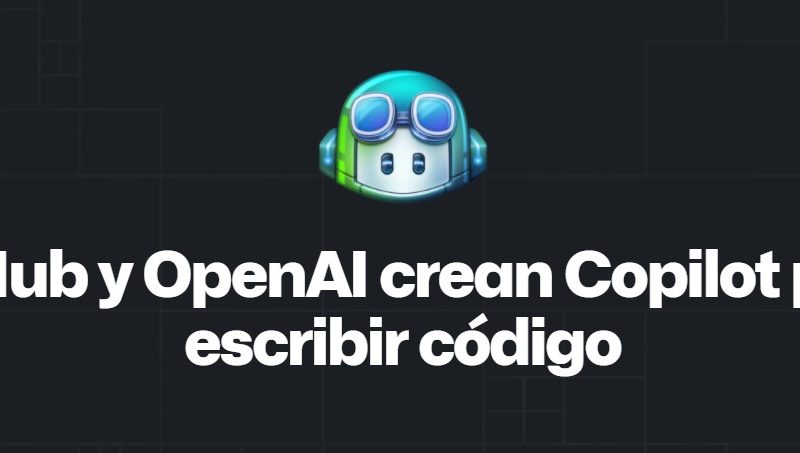 GitHub y OpenAI crean Copilot para escribir código